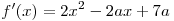 f'(x) = 2x^2  - 2ax + 7a