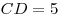 CD = 5