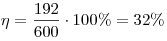 \eta  = \frac{{192}}{{600}} \cdot 100\%  = 32\% 