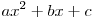 ax^2 + bx + c