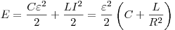 E = \frac{C\varepsilon ^2}{2} + \frac{LI^2}{2} =
\frac{\varepsilon ^2}{2}\left( {C + \frac{L}{R^2}} \right)