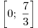 \left[ {0;\;\frac{7}{3}} \right]