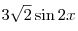 3\sqrt 2 \sin 2x