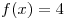 f(x) = 4