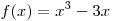 f(x) = x^3 - 3x