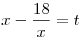 x - \frac{{18}}{x} = t