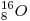  _8^{16}O 