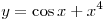 y = \cos x + x^4 