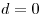 d = 0