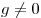 g \ne 0