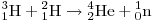 {}_1^3 \rm{H} + {}_1^2 \rm{H} \to {}_2^4 \rm{He} + {}_0^1 n