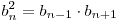 b_n^2 = b_{n - 1} \cdot b_{n + 1}