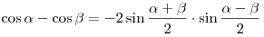 \cos \alpha - \cos \beta =  - 2\sin \frac{{\alpha + \beta }}{2} \cdot \sin \frac{{\alpha - \beta }}{2}