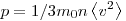  p = 1/3 m_0 n \left\langle v^2 \right\rangle 