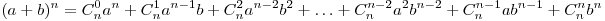 (a + b)^n  = C_n^0 a^n  + C_n^1 a^{n - 1} b + C_n^2 a^{n - 2} b^2  +  \ldots  + C_n^{n - 2} a^2 b^{n - 2}  + C_n^{n - 1} ab^{n - 1}  + C_n^n b^n