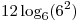 12\log _6 (6^2)