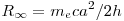 R_\infty   = m_e ca^2 /2h