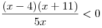 \frac{{(x - 4)(x + 11)}}{{5x}} < 0