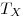 T_X