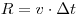  R = v \cdot \Delta t 