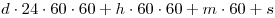 d \cdot 24
\cdot 60 \cdot 60 + h \cdot 60 \cdot 60 + m \cdot 60 + s