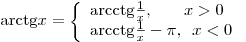 
{\mathop{\rm arctg}\nolimits} x = \left\{ \begin{array}{l}
{\mathop{\rm arcctg}\nolimits} \frac{1}{x},\,\,\,\,\,\,\,\,\,\,\,x >
0 \\
{\mathop{\rm arcctg}\nolimits} \frac{1}{x} - \pi ,\,\,\,x < 0 \\
\end{array} \right.
