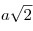 a \sqrt 2