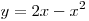 y = 2x - x^2