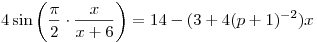 4\sin \left( {\frac{\pi }{2} \cdot \frac{x}{{x + 6}}} \right) = 14 - (3 + 4(p + 1)^{ - 2} )x