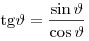 {\mathop{\rm tg}\nolimits} \vartheta  = \frac{{\sin \vartheta }}{{\cos \vartheta }}