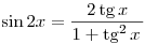 \sin 2x = \frac{{2 \mathop \tg x}}{{1
+ \mathop \tg ^2 x}}