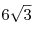 6\sqrt{3}