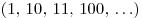 (1, \, 10, \, 11, \, 100, \, \ldots)