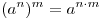 (a^n)^m = a^{n \cdot m}