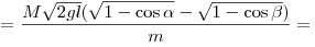 = \frac{M\sqrt{2gl} (\sqrt{1 - \cos \alpha} - \sqrt{1 - \cos \beta})}{m} =