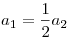 a_1  = \frac{1}{2}a_2 