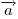 \overrightarrow a 