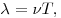 \lambda  = \nu T,