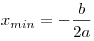 x_{min} = - \frac{b}{2a}