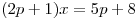 (2p + 1)x = 5p + 8