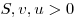 S, v, u > 0