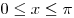 0 \le x \le \pi 