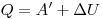  Q = A' + \Delta U 