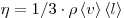 \eta  = 1/3 \cdot \rho \left\langle v \right\rangle \left\langle l
\right\rangle 