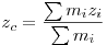 z_c  = \frac{{\sum {m_i z_i } }}{{\sum {m_i } }}