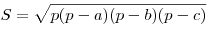 S = \sqrt {p(p - a)(p - b)(p - c)} 