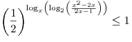 \left( {\frac{1}{2}} \right)^{\log _x \left(
{\log _2 \left( {\frac{{x^2  - 2x}}{{2x - 1}}} \right)} \right)}  \le
1