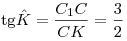 {\mathop{\rm tg}\nolimits} \hat K = \frac{{C_1 C}}{{CK}} = \frac{3}{2}