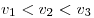 v_1  < v_2  < v_3 