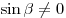 \sin \beta \ne 0